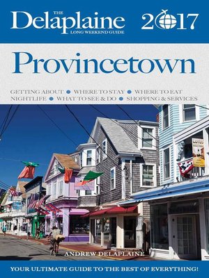 cover image of Provincetown--The Delaplaine 2017 Long Weekend Guide